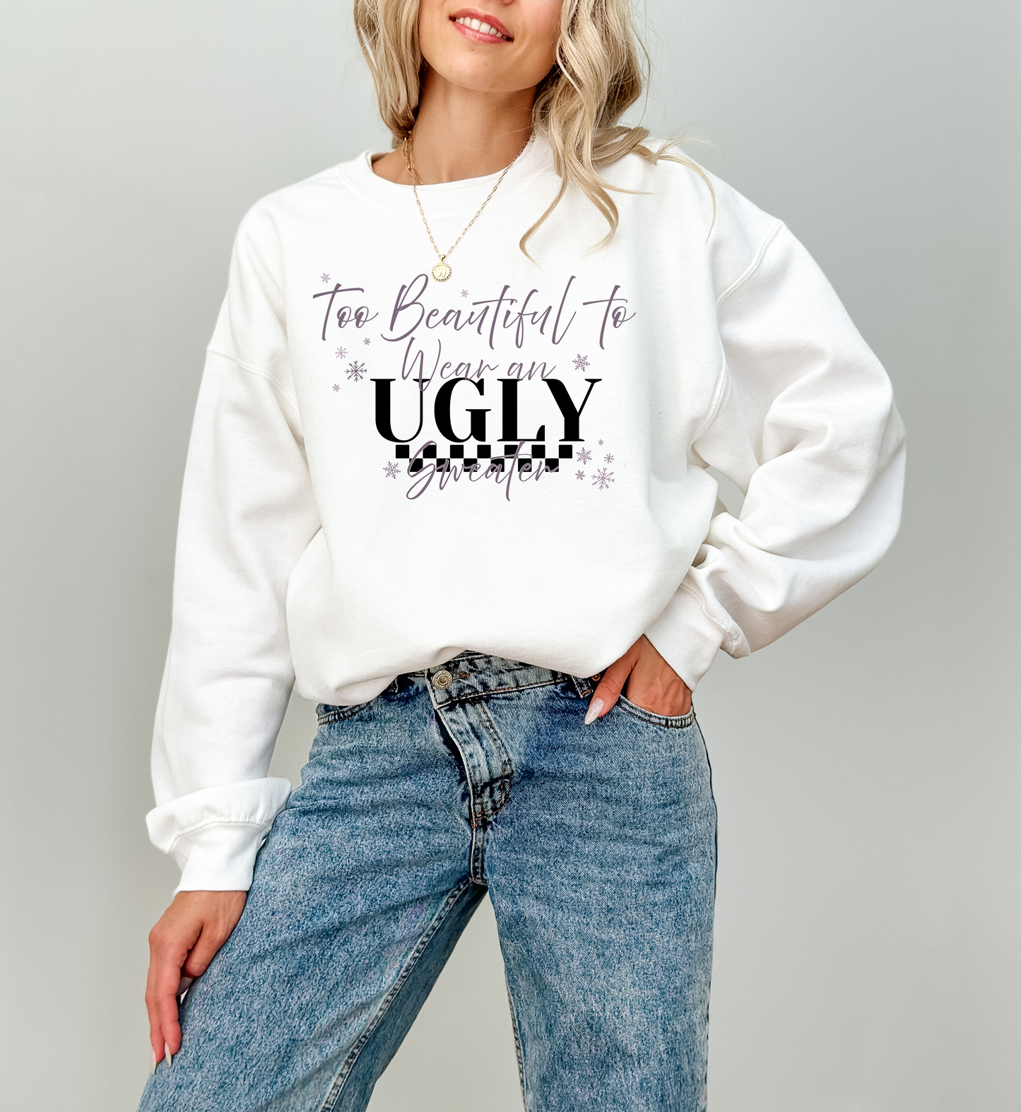 Too Beautiful To Wear An Ugly Sweater - Ready To Press DTF Transfer