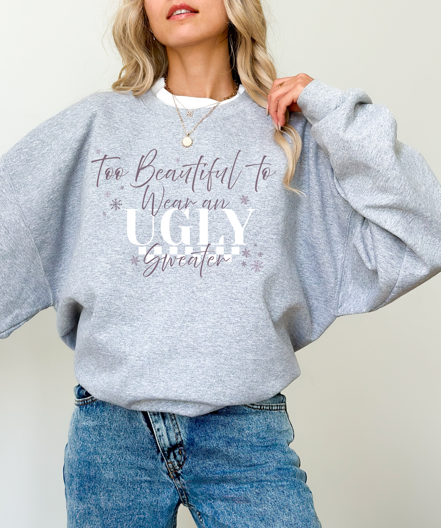 Too Beautiful To Wear An Ugly Sweater - Ready To Press DTF Transfer